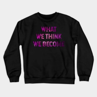 What We Think We Become Crewneck Sweatshirt